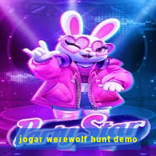 jogar werewolf hunt demo